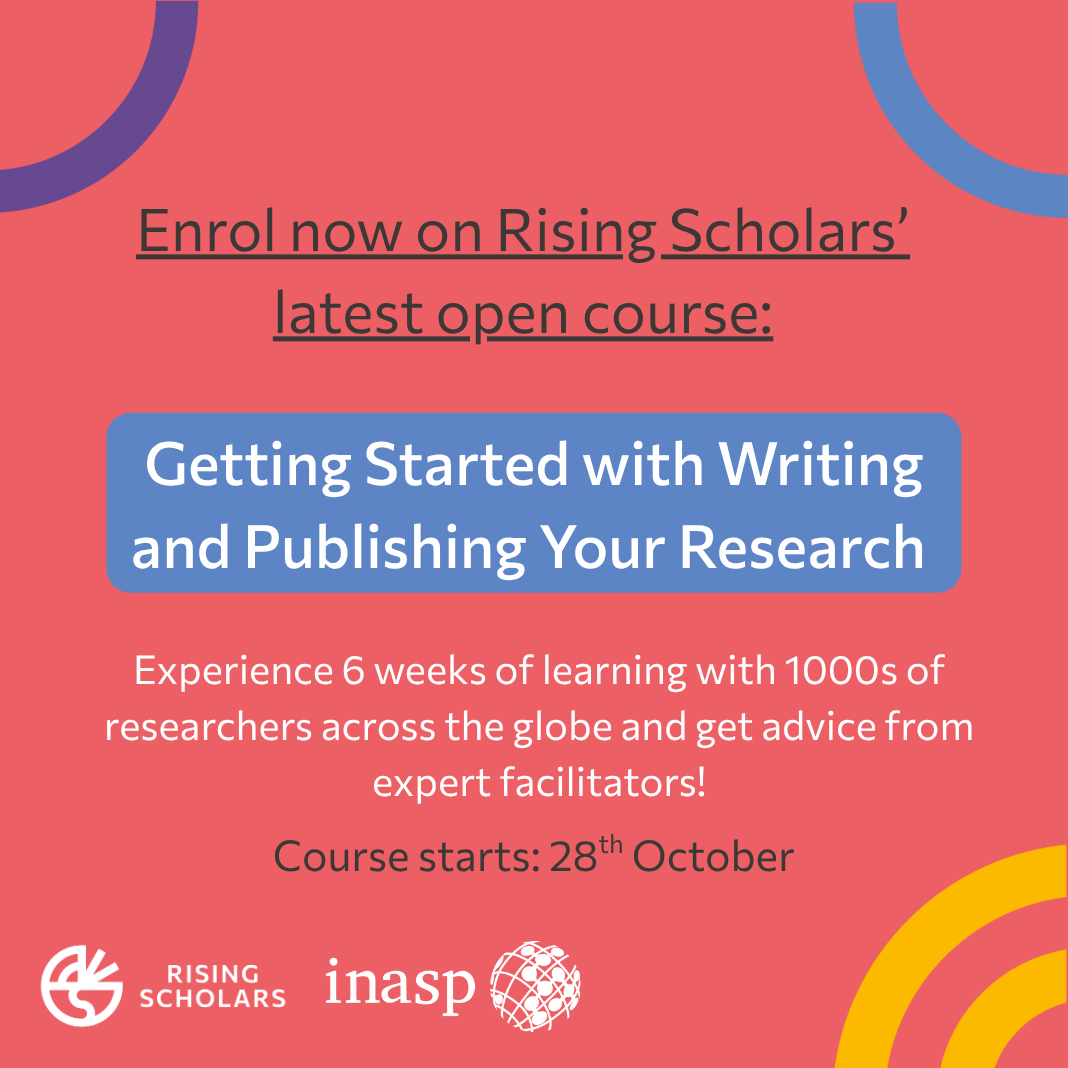 Pink background. Text reads "Enrol now on Rising Scholars' latest open course: Getting started with writing and publishing your research. Experience 6 weeks of learning with 1000s across the globes and get advice from expert facilitators! Course starts: 28th October." The Rising Scholars and INASP logos are on the bottom left of the image