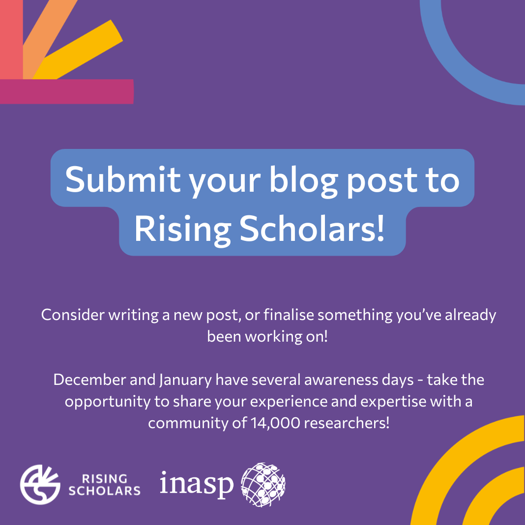 Purple background and white rising scholars and inasp logos in the bottom left. The text reads "Submit your blog post to Rising Scholars! Consider writing a new post, of finalise something you've already been working on! December and January have several awareness days - take the opportunity to share your experience and expertise with a community of 14,000 researchers!"