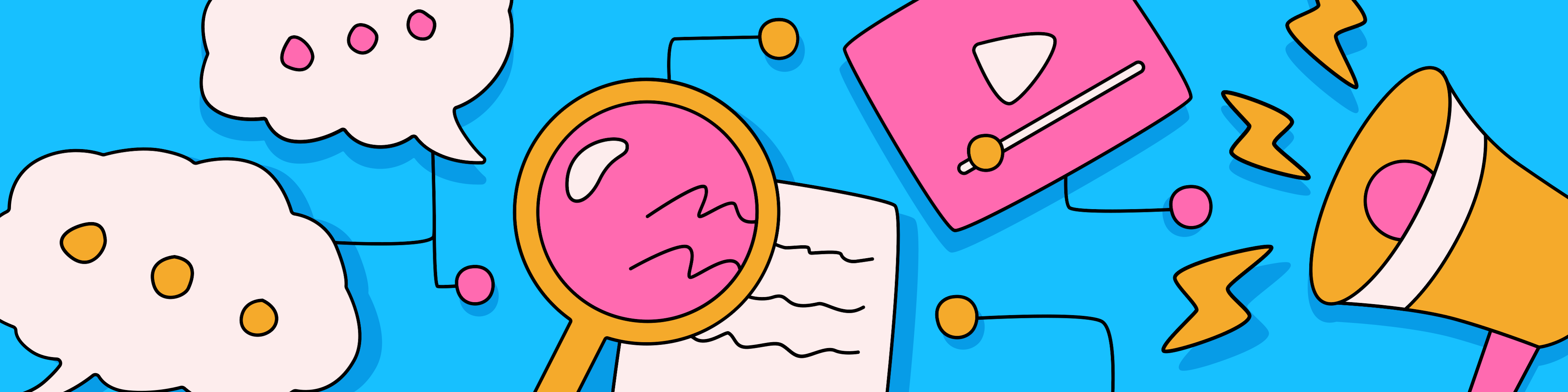 Illustration-style graphic, light blue background. Elements left to right are: 2 white speech bubbles with 3 yellow or pink dots within; an orange magnifying glass with pink glass; white sheet of paper; pink square with white and orange symbols inside for video playing; orange white and pink megaphone, with 3 orange lightning-shaped elements 